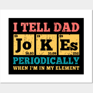 Dad Joke I Tell Dad Jokes Periodically When I'm In My Element Posters and Art